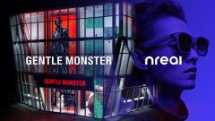 Nreal获时尚品牌Gentle Monster战略投资，加速扩大消